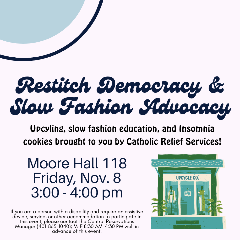 Upcycling, slow fashion education, and insomnia cookies brought to you by Catholic Relief Services! It is located at Moore Hall 118 on Friday, November 8th from 3:00-4:00 pm. There is an image of a fashion building with Upcycle Co. as its name with plants by both sides of the building. The image is mostly blue and green as its decoration.